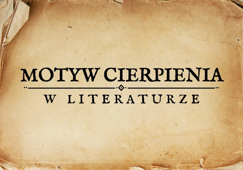 Zdjęcie Motyw cierpienia w literaturze matura: przykłady i analizy, które zaskakują