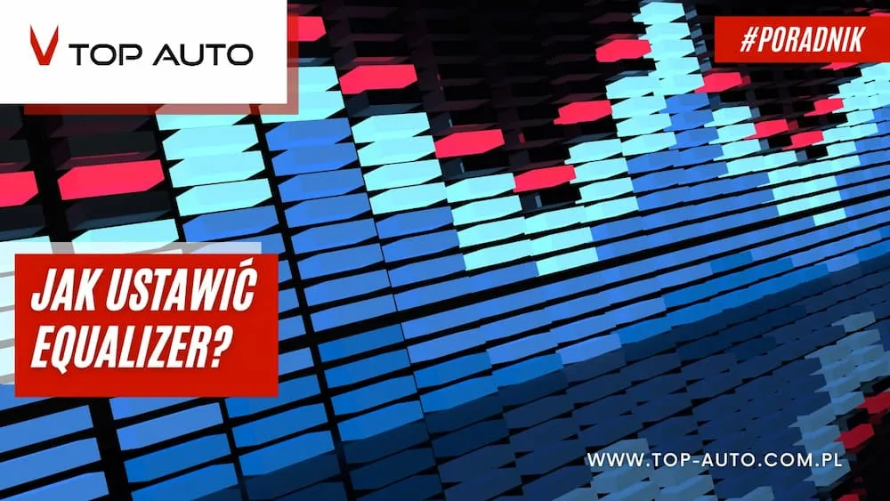 Zdjęcie Jak ustawić bass i treble w samochodzie, aby uniknąć zniekształceń dźwięku