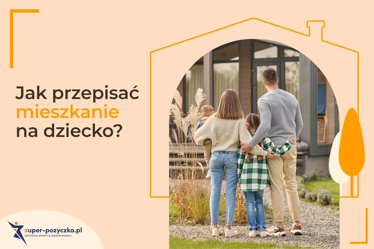 Zdjęcie Jak przepisać mieszkanie na dziecko bez zbędnych komplikacji?