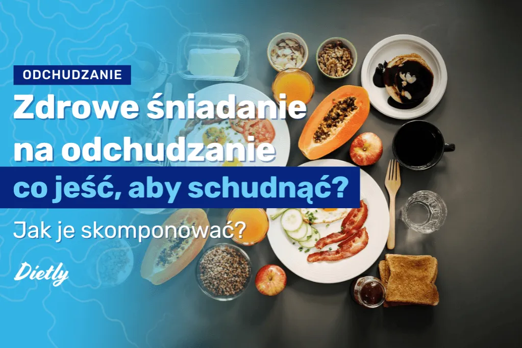 Zdjęcie Co jeść na śniadanie przy odchudzaniu, aby schudnąć skutecznie?