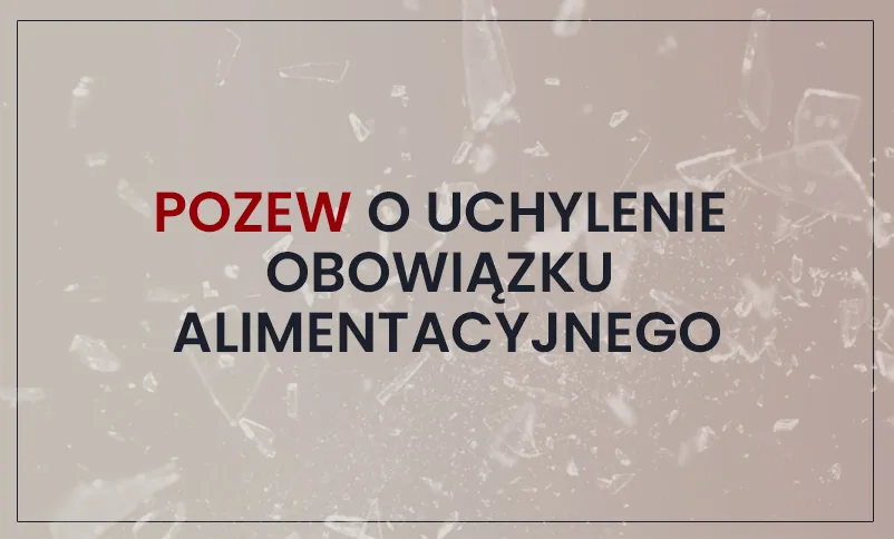 Zdjęcie Pozew o uchylenie alimentów czy wygaśnięcie obowiązku alimentacyjnego – co wybrać?