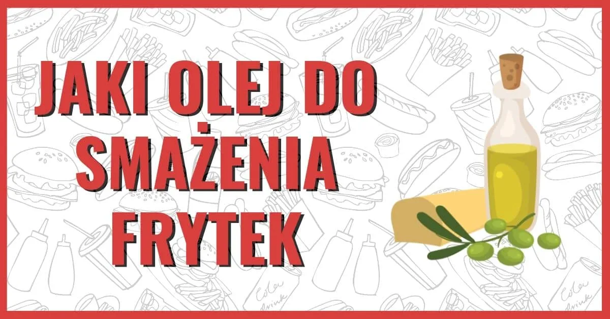 Zdjęcie Jaki olej do frytek? Najlepsze wybory dla chrupiących frytek