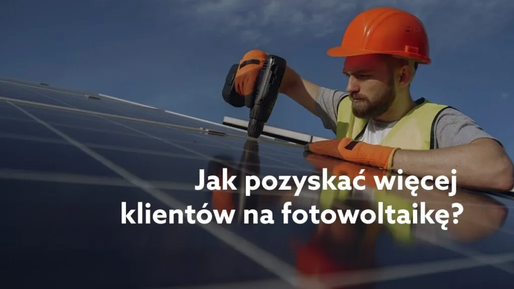 Zdjęcie Gdzie szukać klientów na fotowoltaikę: 6 skutecznych metod