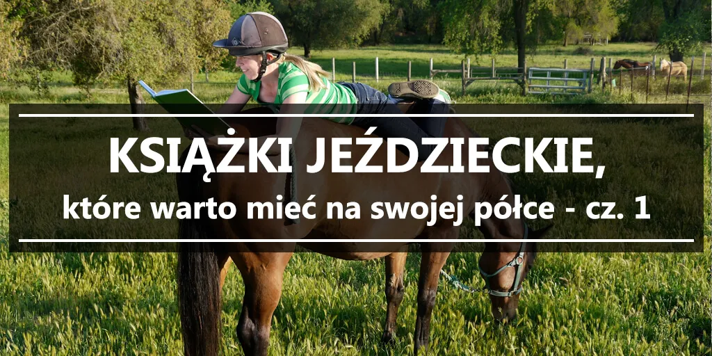 Zdjęcie Najlepsze książki o jeździectwie dla każdego jeźdźca i poziomu umiejętności