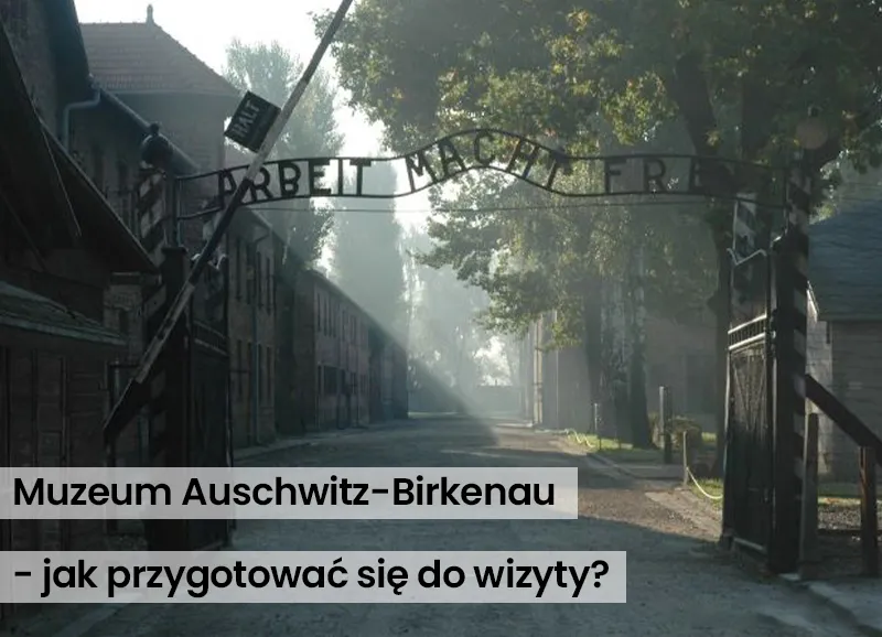Zdjęcie Ile czasu na zwiedzanie Auschwitz? Planuj wizytę bez stresu