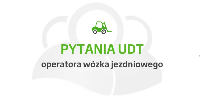 Zdjęcie  egzamin na wózki widłowe - pytania egzaminacyjne UDT