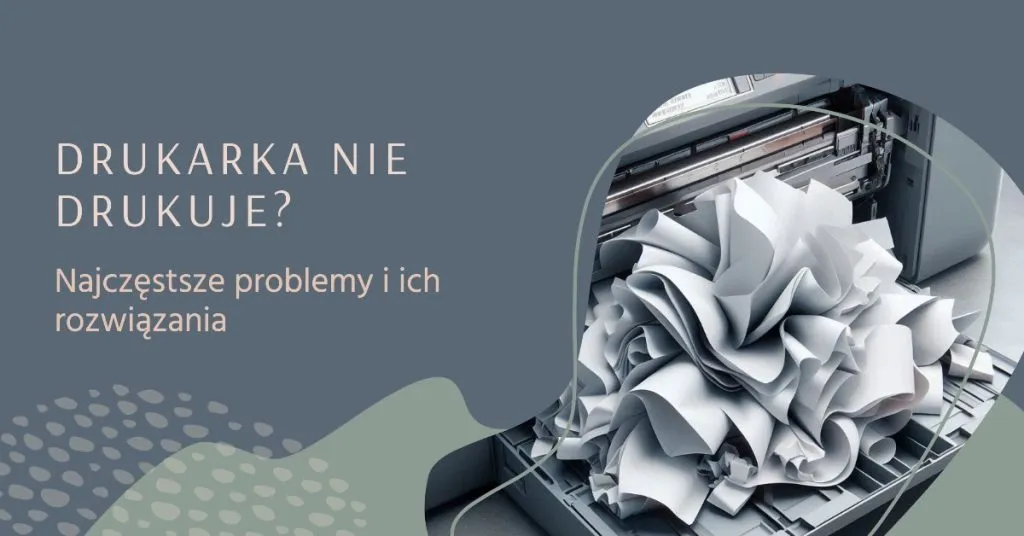 Zdjęcie Drukarka nie drukuje? Sprawdź te proste rozwiązania i napraw ją!