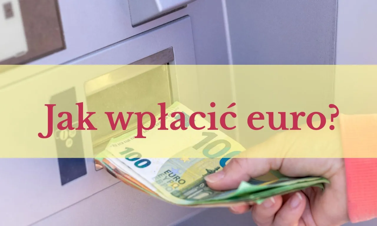 Zdjęcie Czy można wpłacić euro do wpłatomatu mBank? Sprawdź, co musisz wiedzieć