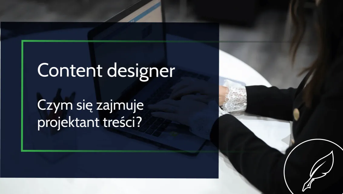 Zdjęcie Content designer – kim jest i jakie ma kluczowe zadania?