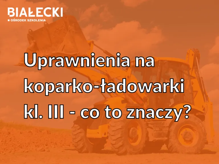Zdjęcie Jakie prawo jazdy na koparko-ładowarkę? Wszystko, co musisz wiedzieć o wymaganiach