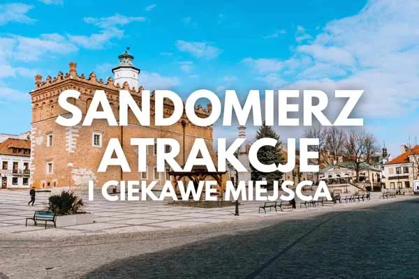 Zdjęcie Najciekawsze atrakcje w Sandomierzu, które musisz zobaczyć