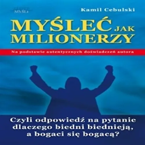 Zdjęcie Myśleć jak milionerzy audiobook - zmień swoje myślenie o sukcesie