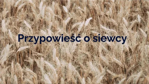 Zdjęcie Przypowieść o siewcy scenariusz lekcji: skuteczne metody nauczania