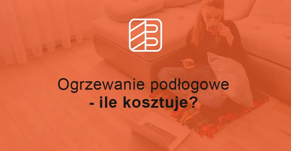 Zdjęcie Ile kosztuje ogrzewanie podłogowe? Sprawdź ceny i oszczędności