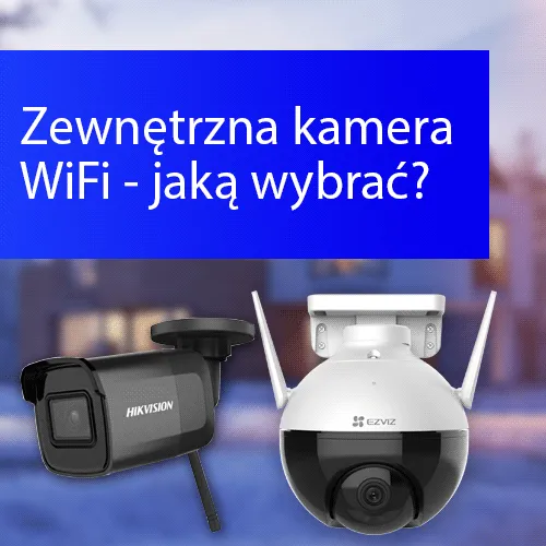 Zdjęcie Najlepsze kamery WiFi do monitoringu zewnętrznego – uniknij błędów
