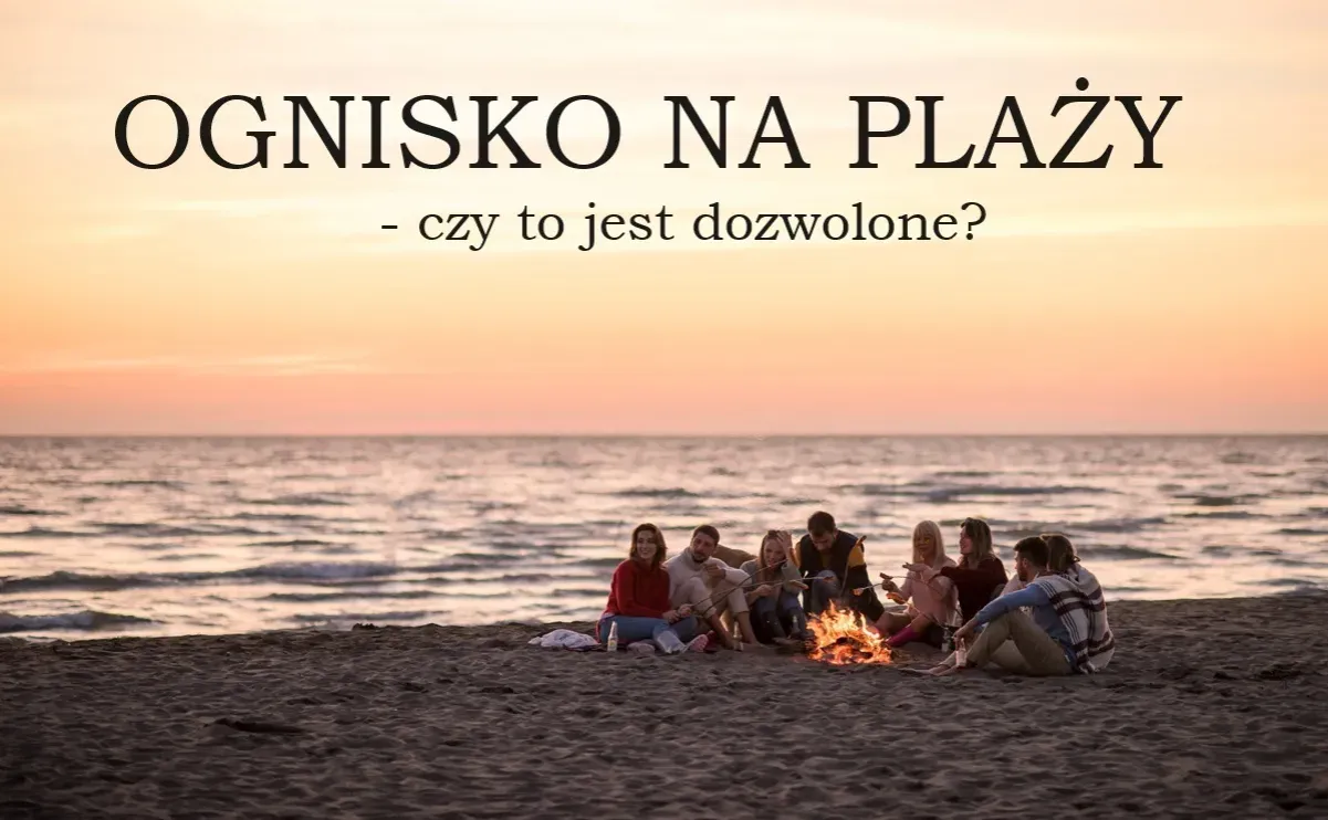 Zdjęcie Czy można robić ognisko na plaży? Sprawdź przepisy i zasady bezpieczeństwa