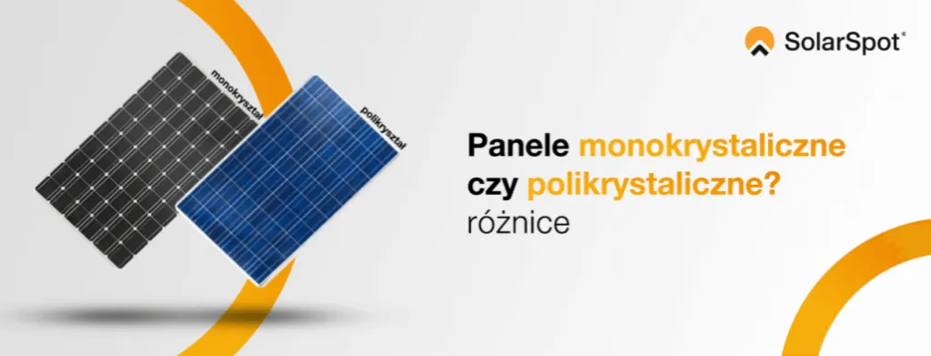 Zdjęcie Monokrystaliczne czy polikrystaliczne: Który panel słoneczny wybrać bez błędu?