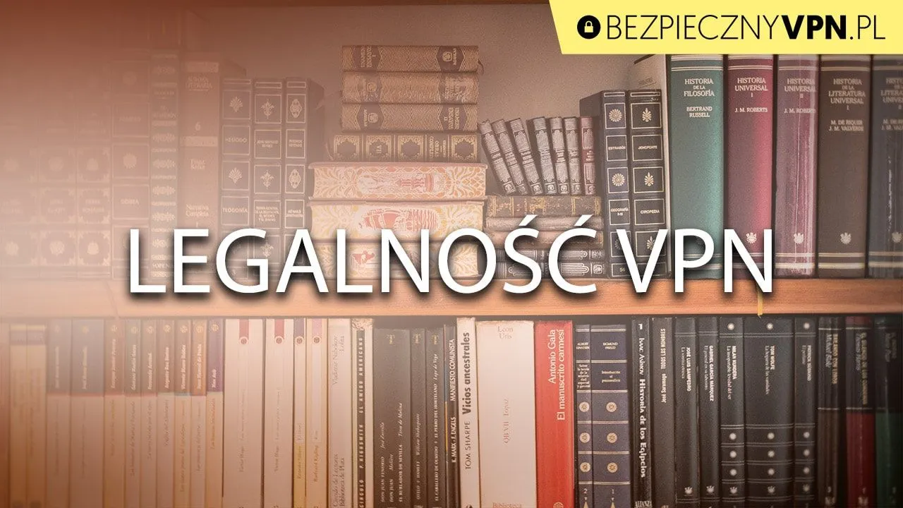 Zdjęcie Czy VPN jest legalne? Odkryj, gdzie możesz korzystać bez obaw