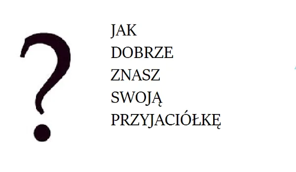 Zdjęcie Jak dobrze znasz swoją przyjaciółkę: poznaj 5 kluczowych cech bliskiej osoby