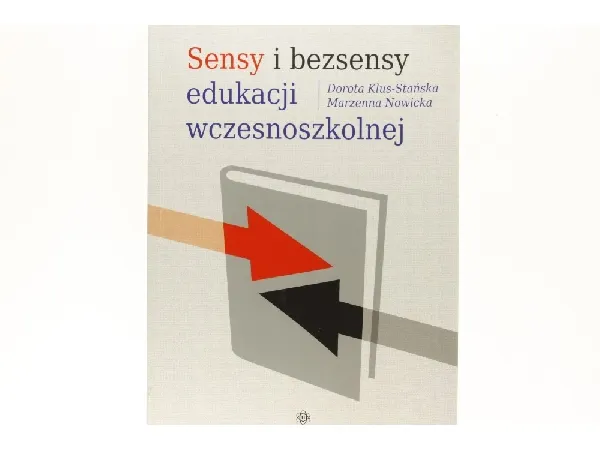 Zdjęcie Krytyczna analiza sensów i bezsensów edukacji wczesnoszkolnej: fakty i mity