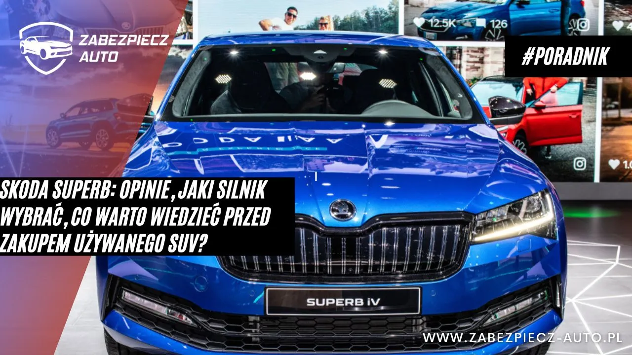 Zdjęcie Skoda Superb III - jaki silnik wybrać, aby uniknąć kosztownych problemów?