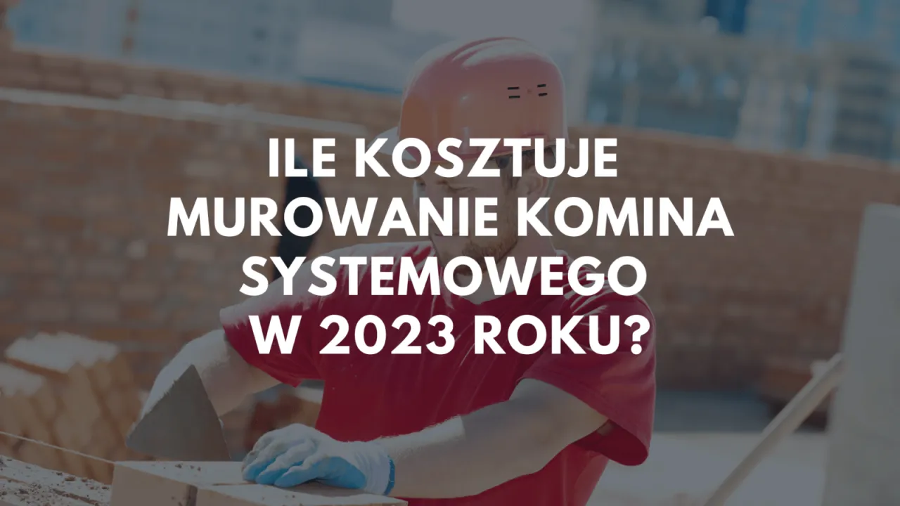 Zdjęcie Ile kosztuje komin? Sprawdź ceny, rodzaje i czynniki wpływające na koszty