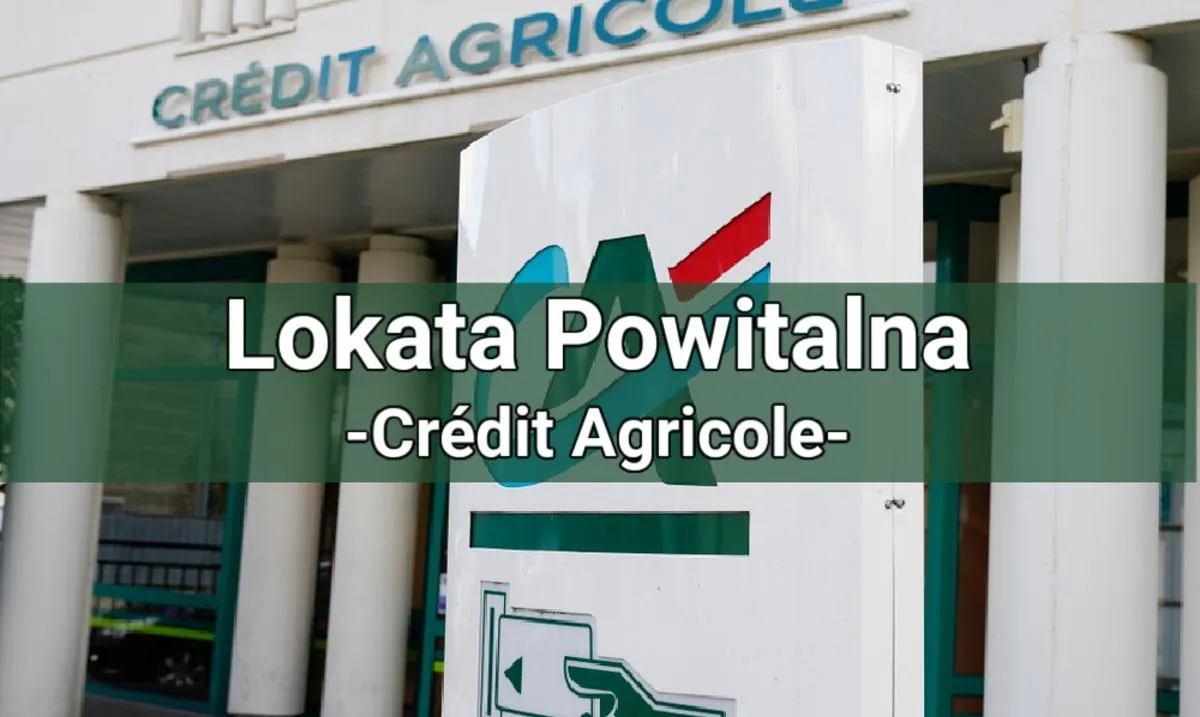 Credit Agricole Lokata Powitalna warunki