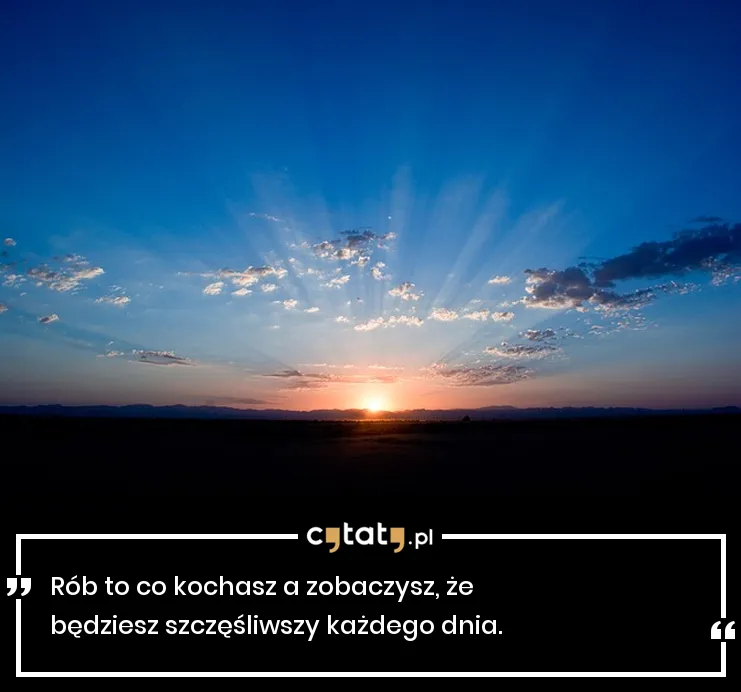 Zdjęcie Najlepsze cytaty o robieniu tego co lubisz: poznaj siłę spełniania pasji