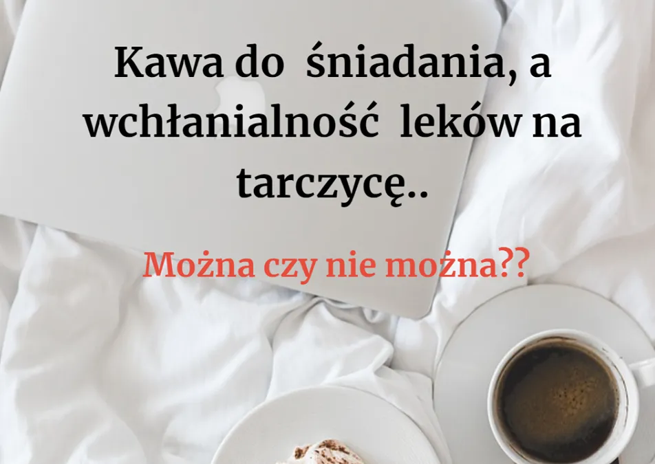 kawa a leki na tarczyce euthyrox letrox