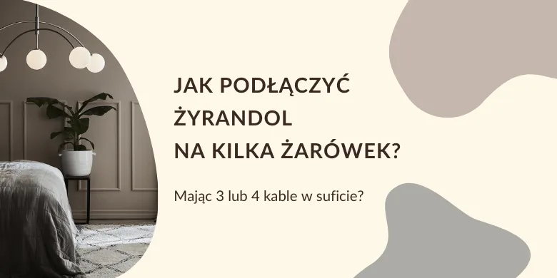 Zdjęcie Jak podłączyć żyrandol na 4 żarówki - uniknij najczęstszych błędów