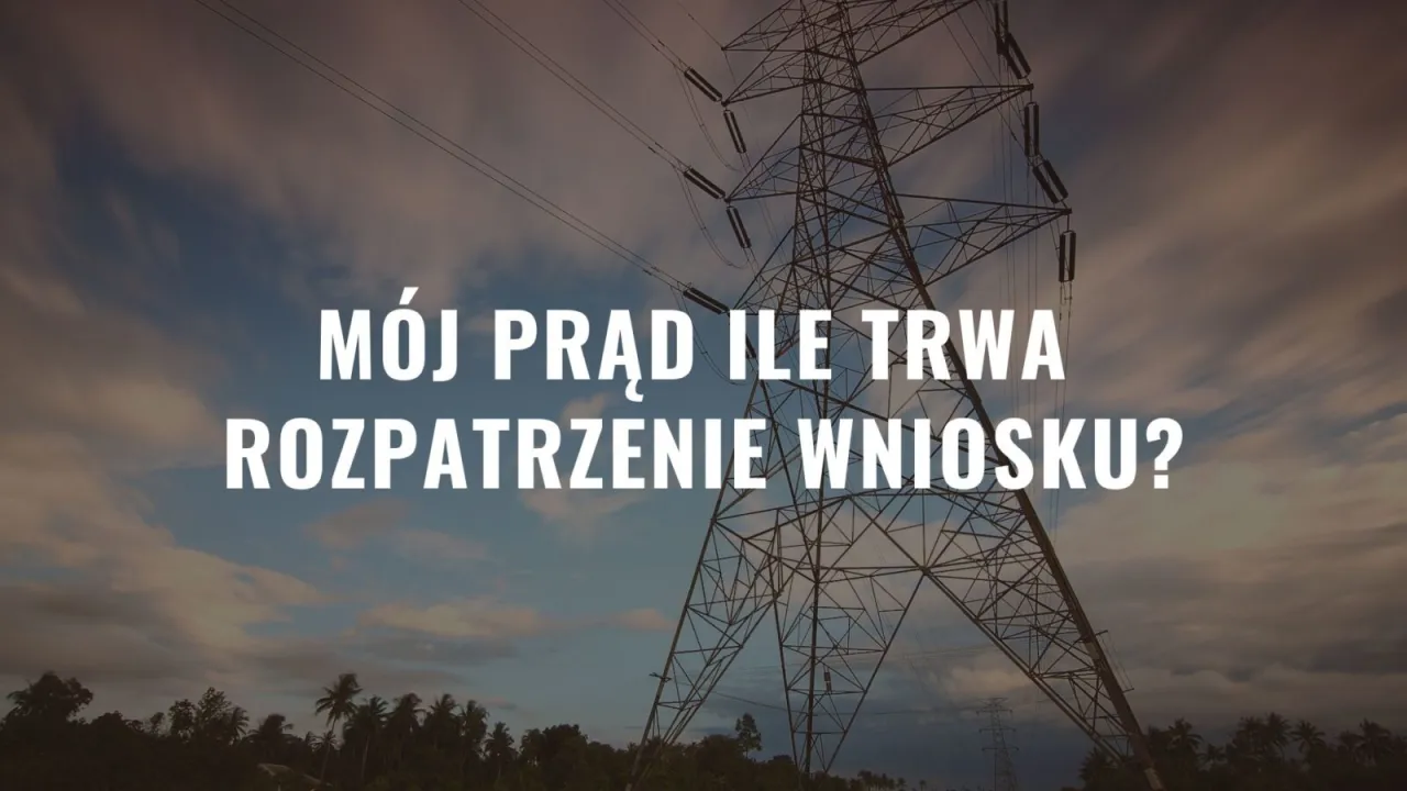 Zdjęcie Mój Prąd: Ile Trwa Rozpatrzenie Wniosku? Sprawdź Terminy