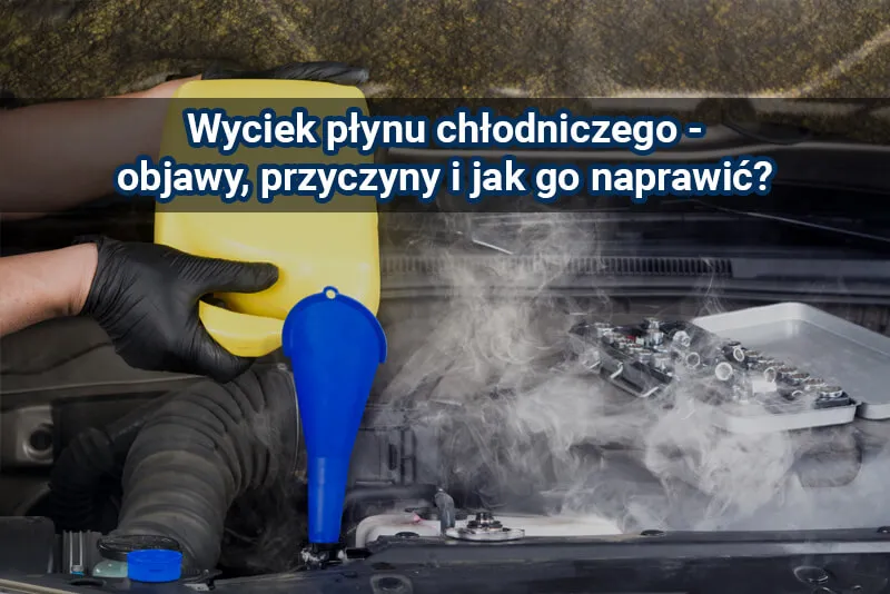 objawy wycieku płynu chłodniczego