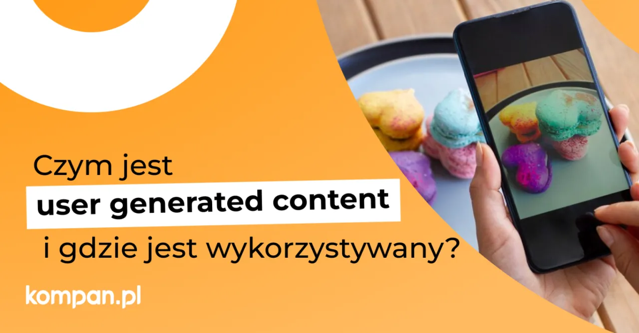 Zdjęcie Co to jest user generated content i jak wpływa na marketing?