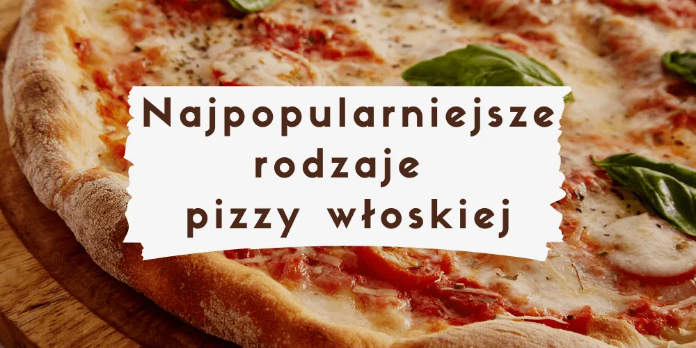 Zdjęcie Jakie są pizze? Poznaj różnorodność smaków i ulubione rodzaje