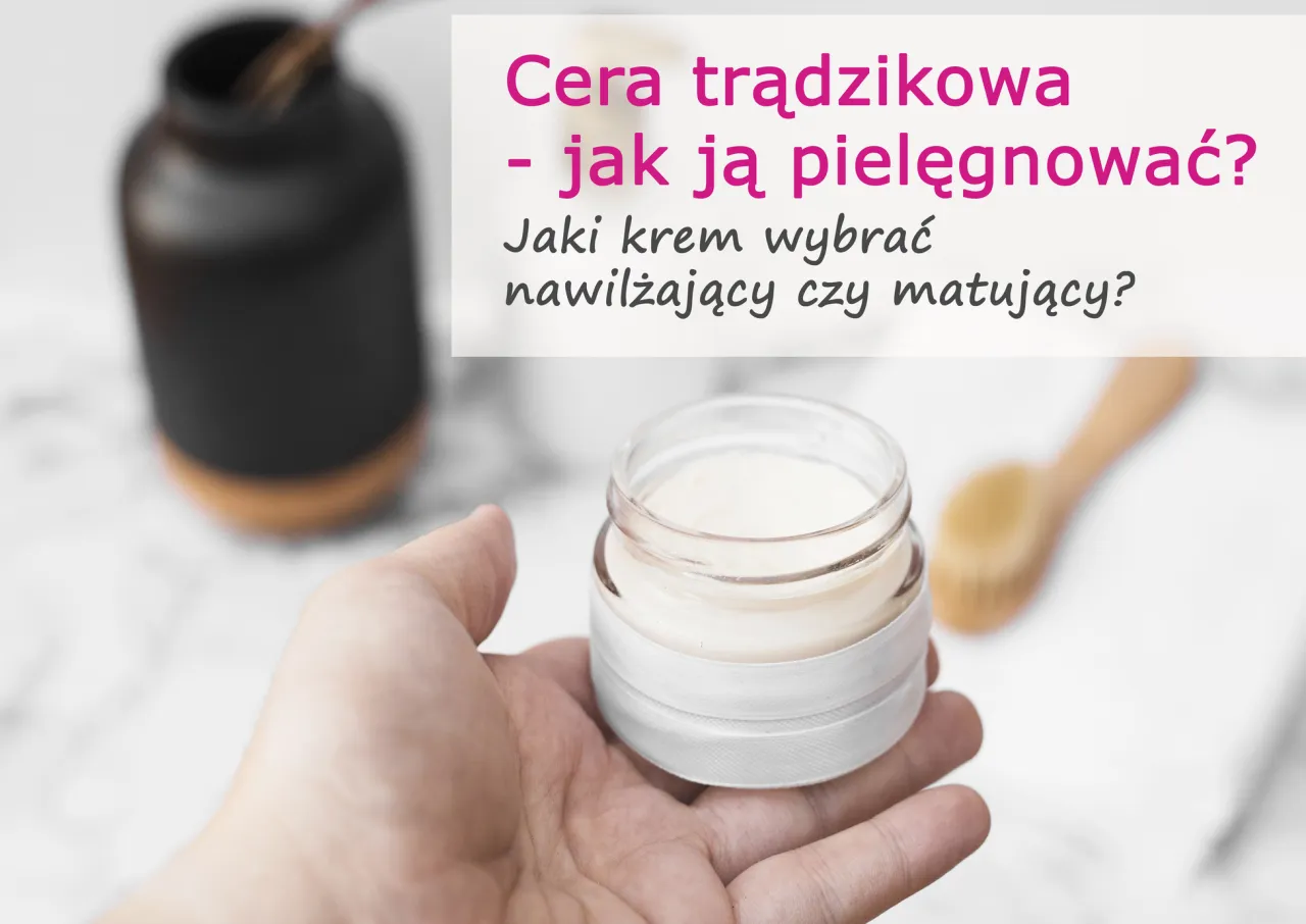 Jak dobrać krem do cery problematycznej
