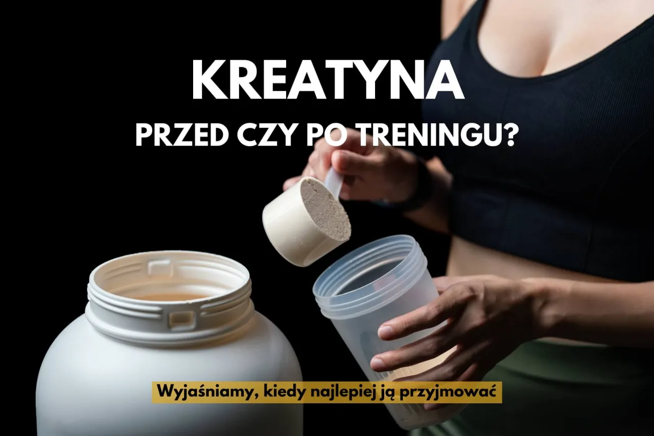 kreatyna przed treningiem czy po treningu por&oacute;wnanie