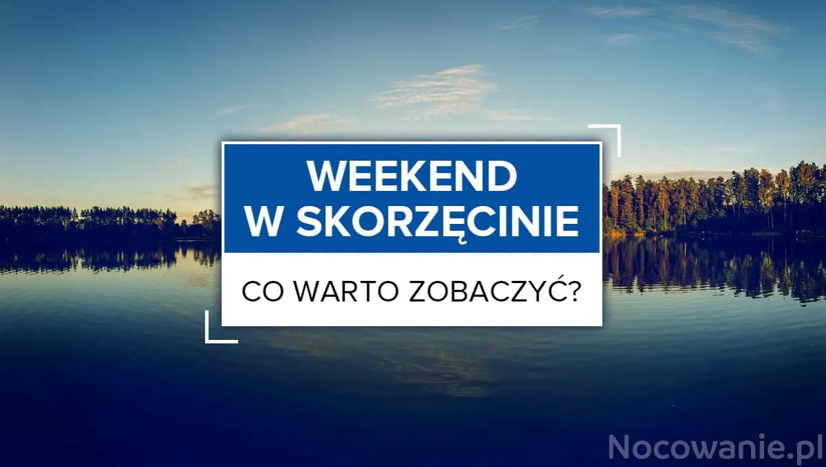 Zdjęcie Najlepsze atrakcje w Skorzęcinie, które musisz zobaczyć na wakacjach