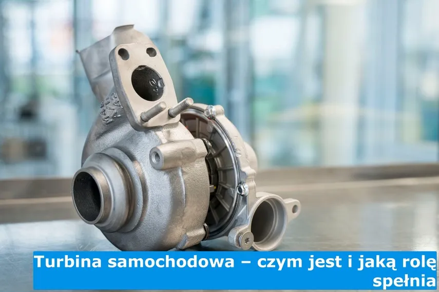Zdjęcie Jak turbina w samochodzie zwiększa moc silnika i oszczędza paliwo