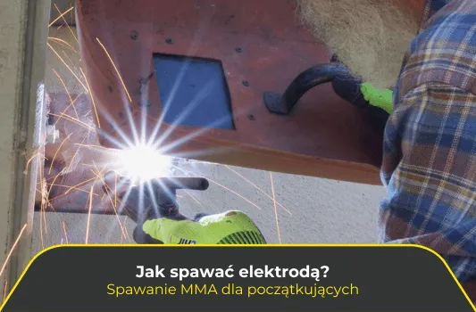 Zdjęcie Jak spawać elektrodami - unikaj najczęstszych błędów i naucz się technik