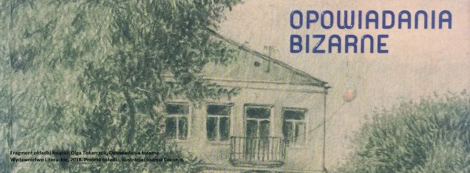Okładka książki Opowiadania bizarne Olgi Tokarczuk