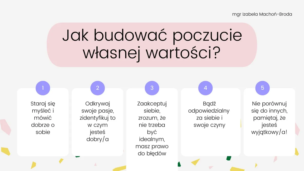 Jak budować poczucie własnej wartości? 5 krok&oacute;w: myśl dobrze o sobie, odkrywaj pasje, akceptuj siebie, bądź odpowiedzialny, nie por&oacute;wnuj się.