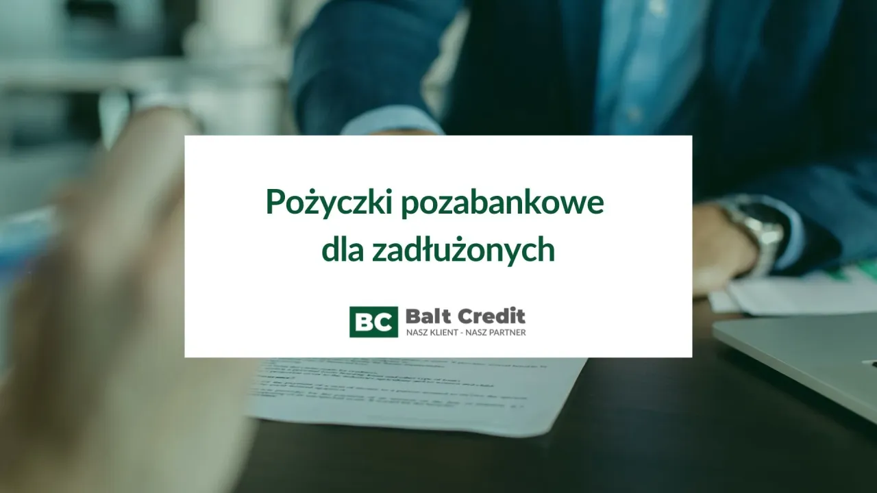 Pożyczki pozabankowe dla zadłużonych oferty