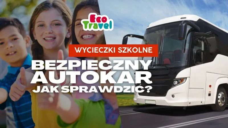 bezpieczny autokar wycieczka szkolna
