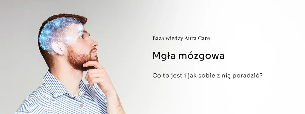 mgła mózgowa, problemy z koncentracją, osoba z mgłą mózgową