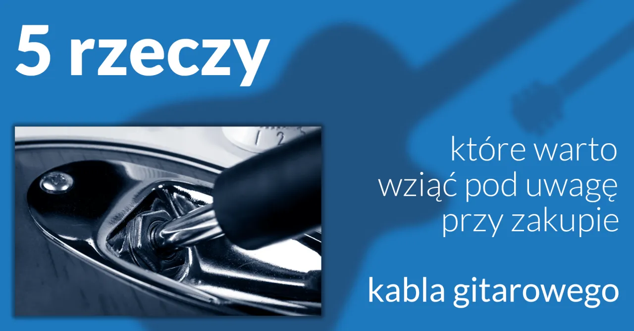 Zdjęcie Jaki kabel do gitary elektrycznej - uniknij złych wyborów i oszczędź na dźwięku