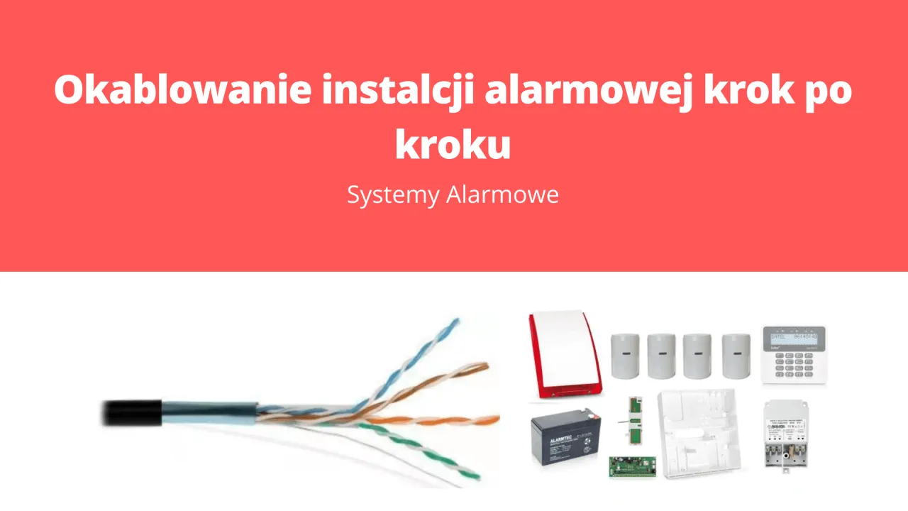 Okablowanie instalacji alarmowej krok po kroku: przewody, syrena, czujniki, akumulator, centrala i klawiatura.