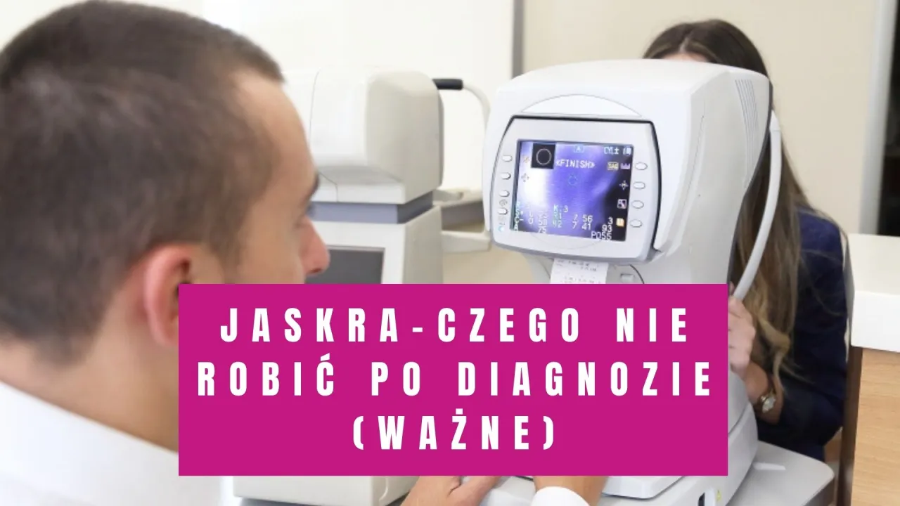 Zdjęcie Jaskra czego nie wolno robić? Unikaj tych zagrożeń dla oczu