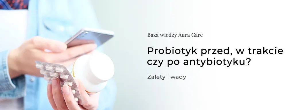 probiotyk i antybiotyk odstęp czasowy