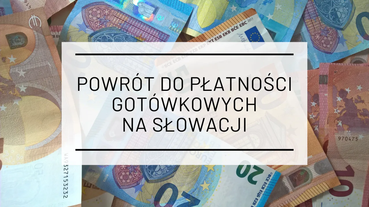 Powrót do płatności gotówkowych na Słowacji. Euro to waluta obowiązująca na Słowacji.