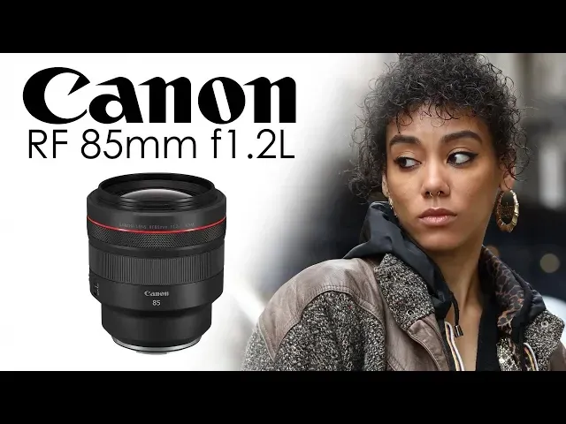 Canon RF 85mm f/1.2L USM lens and portrait photo